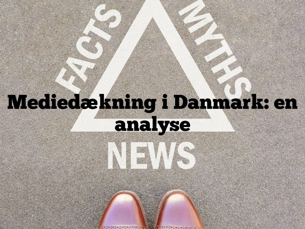 Mediedækning i Danmark: en analyse