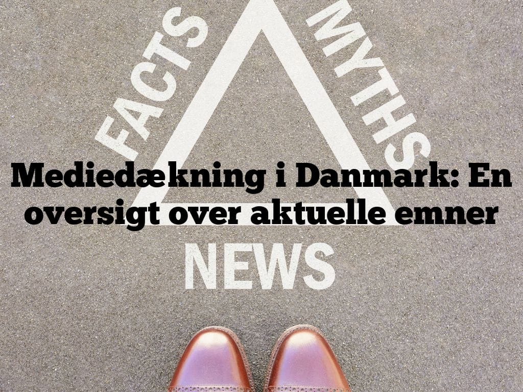 Mediedækning i Danmark: En oversigt over aktuelle emner
