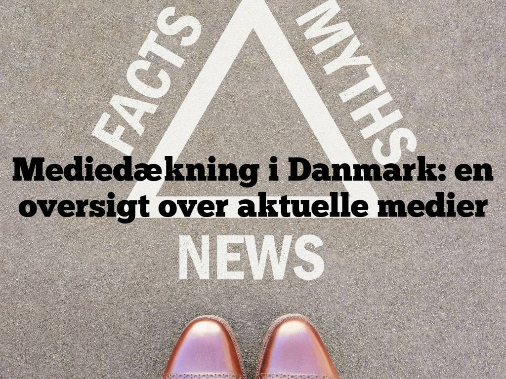 Mediedækning i Danmark: en oversigt over aktuelle medier
