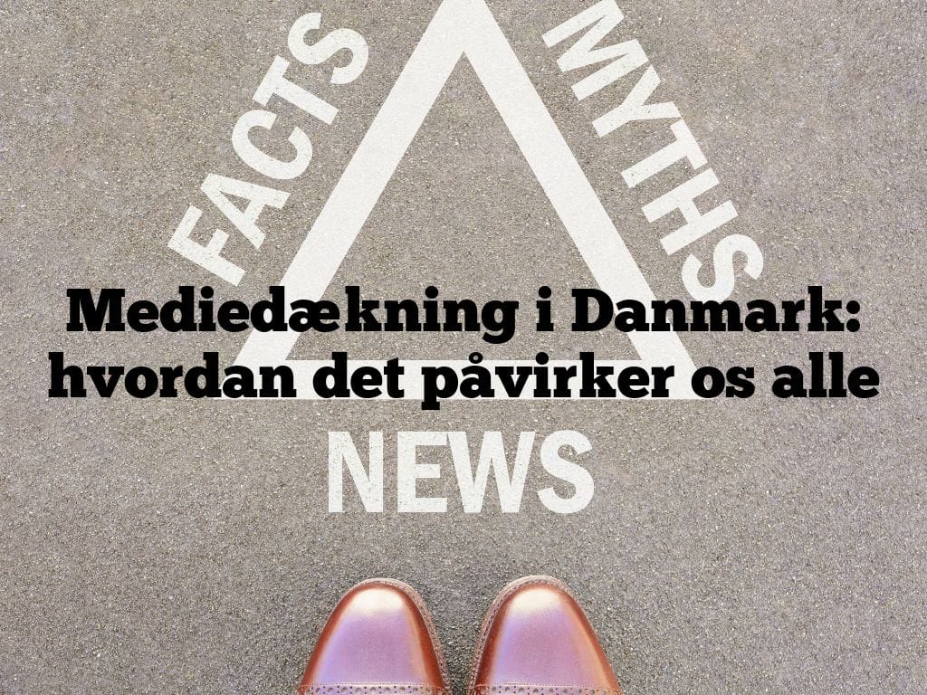 Mediedækning i Danmark: hvordan det påvirker os alle