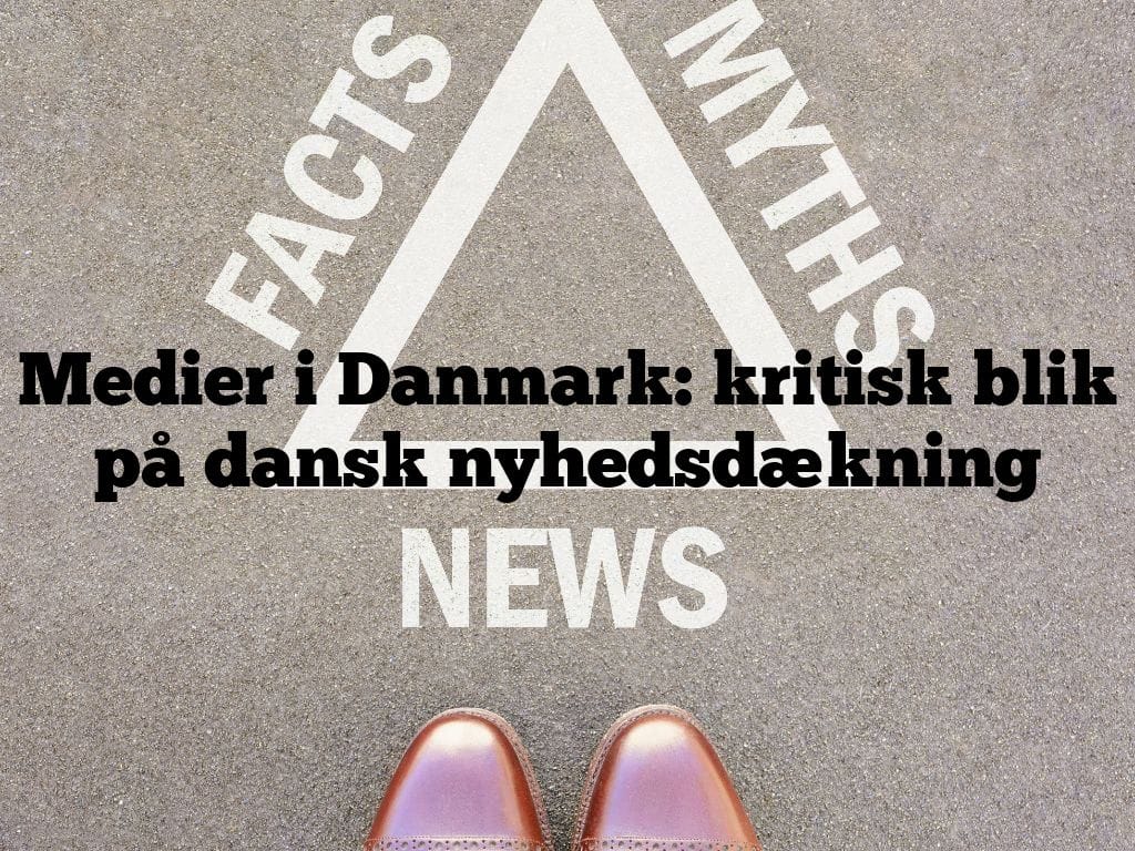 Medier i Danmark: kritisk blik på dansk nyhedsdækning