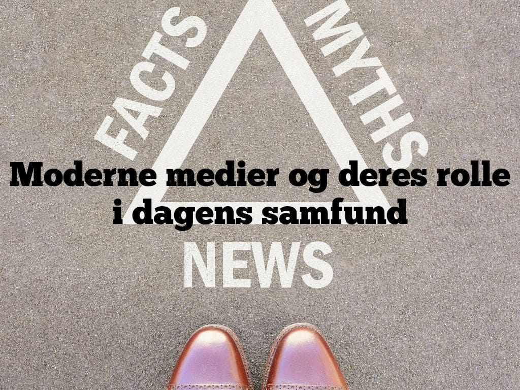 Moderne medier og deres rolle i dagens samfund