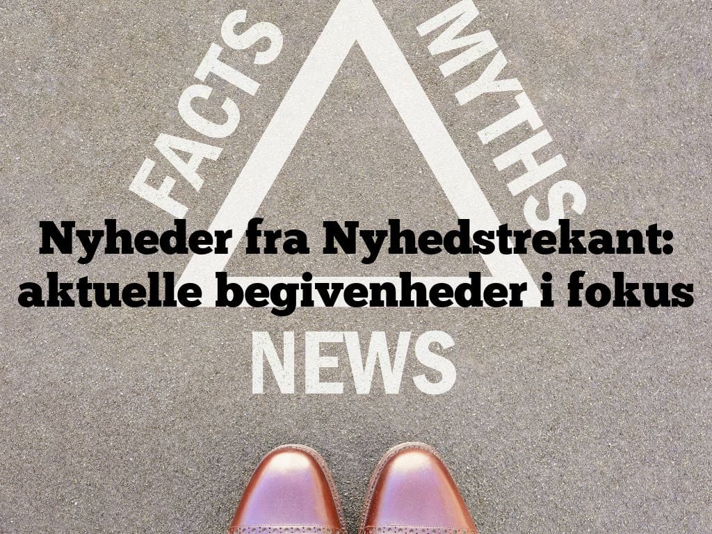 Nyheder fra Nyhedstrekant: aktuelle begivenheder i fokus