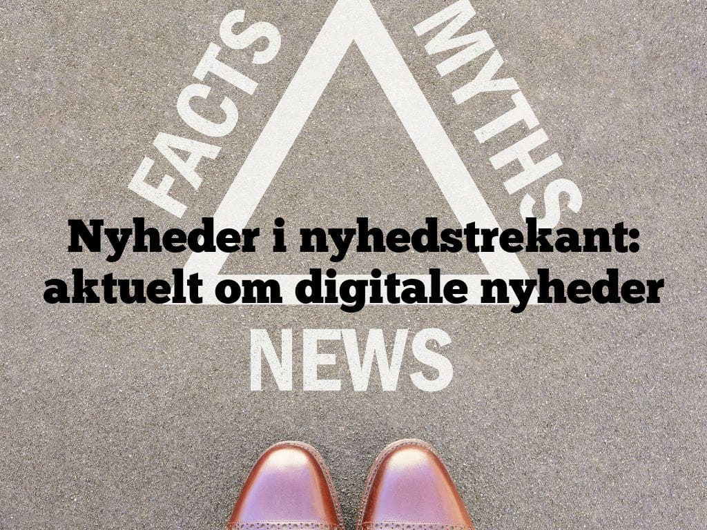 Nyheder i nyhedstrekant: aktuelt om digitale nyheder