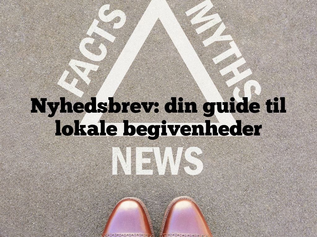 Nyhedsbrev: din guide til lokale begivenheder
