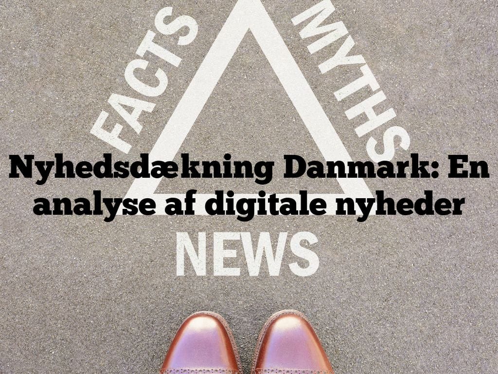 Nyhedsdækning Danmark: En analyse af digitale nyheder