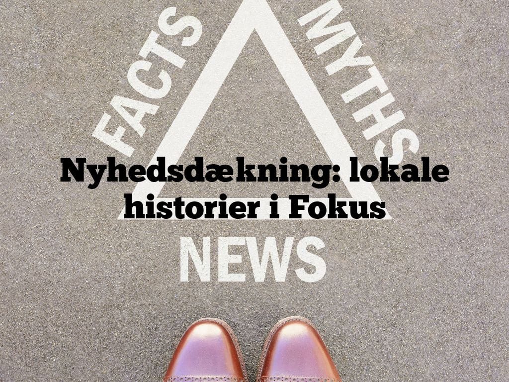 Nyhedsdækning: lokale historier i Fokus
