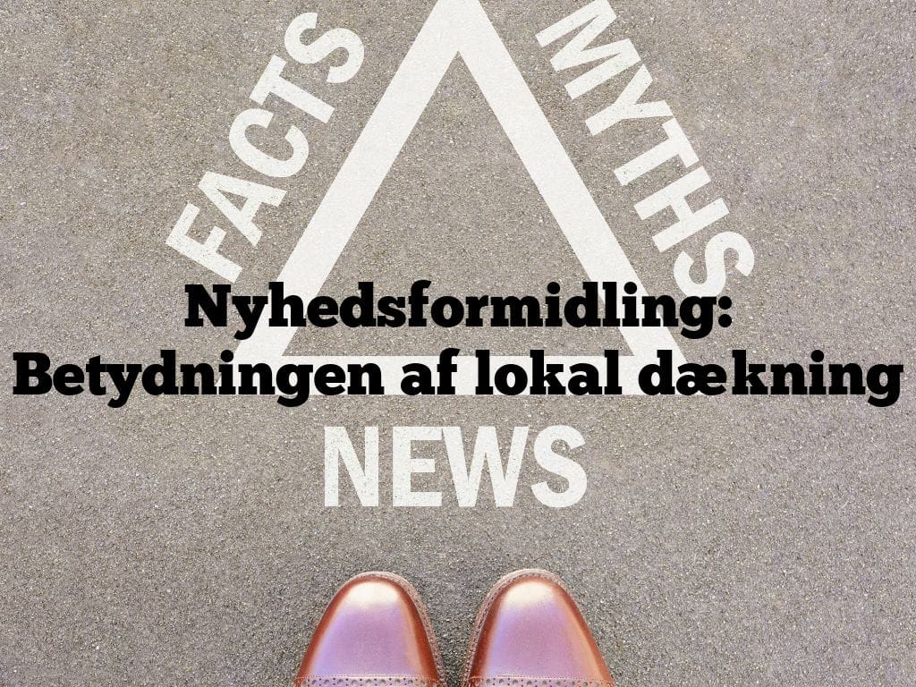 Nyhedsformidling: Betydningen af lokal dækning