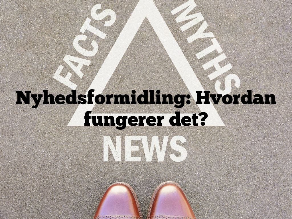 Nyhedsformidling: Hvordan fungerer det?