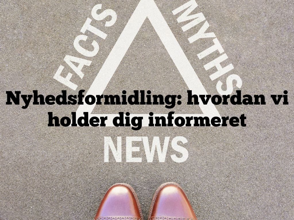 Nyhedsformidling: hvordan vi holder dig informeret