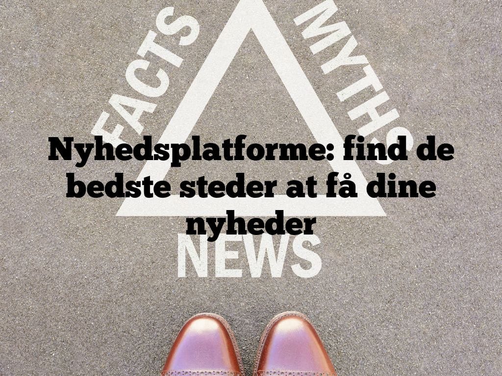 Nyhedsplatforme: find de bedste steder at få dine nyheder
