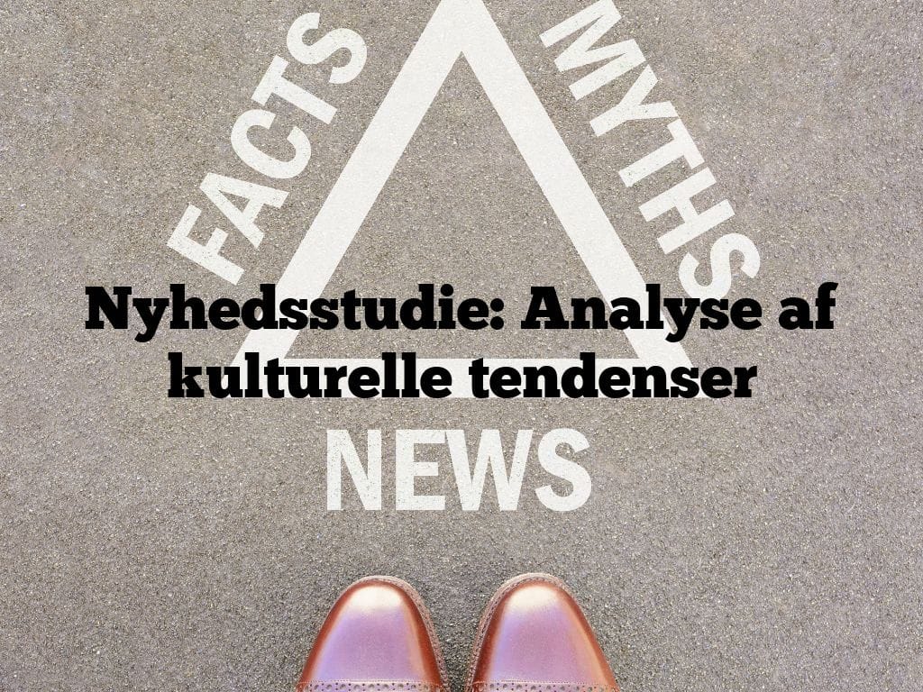Nyhedsstudie: Analyse af kulturelle tendenser