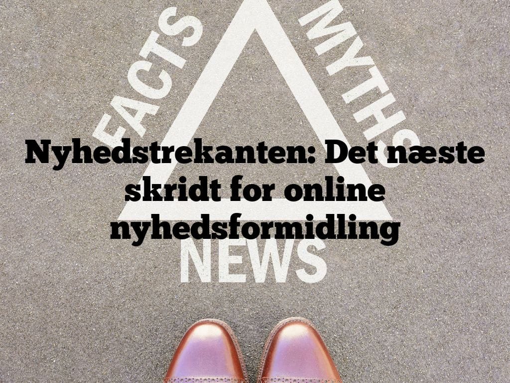 Nyhedstrekanten: Det næste skridt for online nyhedsformidling