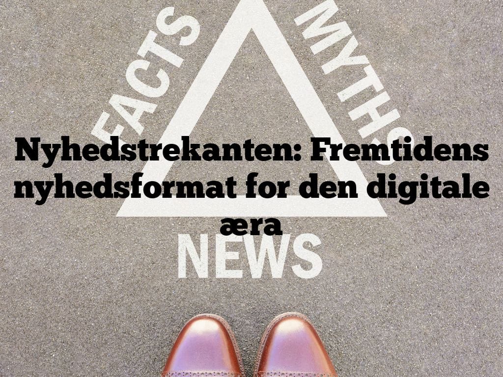 Nyhedstrekanten: Fremtidens nyhedsformat for den digitale æra