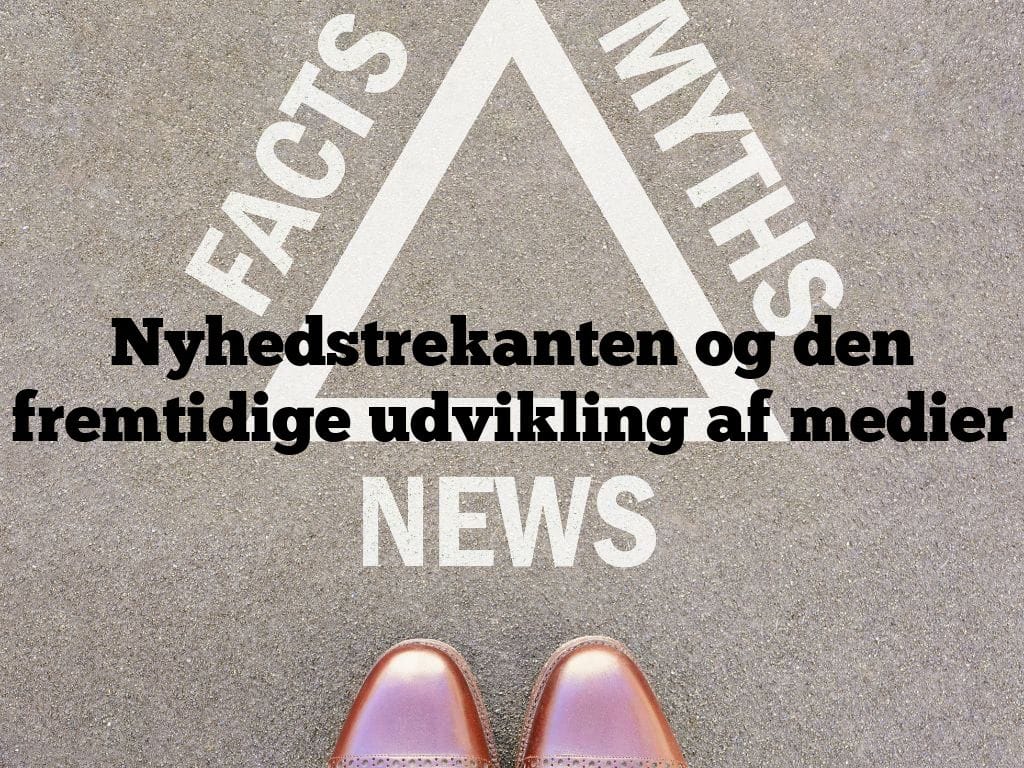 Nyhedstrekanten og den fremtidige udvikling af medier
