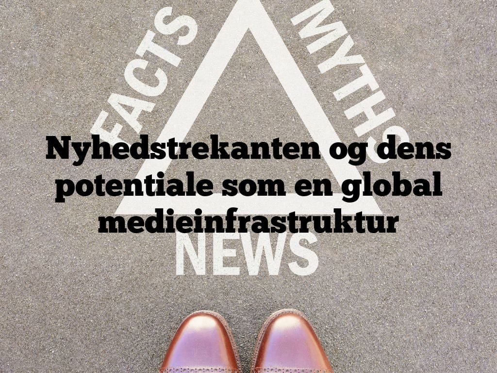 Nyhedstrekanten og dens potentiale som en global medieinfrastruktur