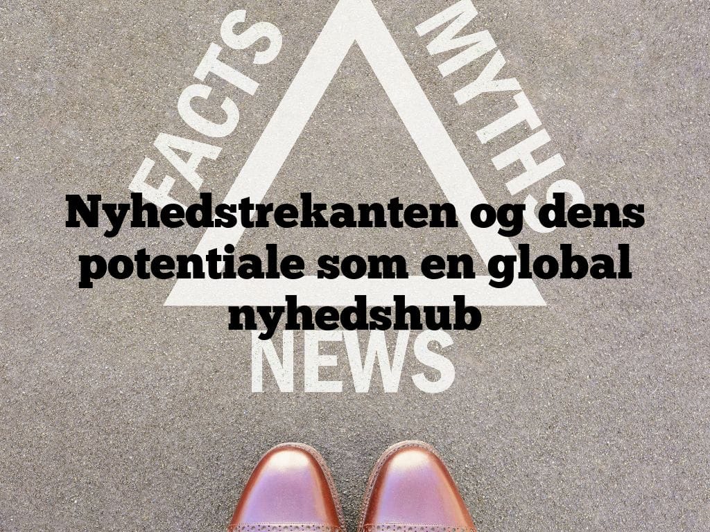 Nyhedstrekanten og dens potentiale som en global nyhedshub