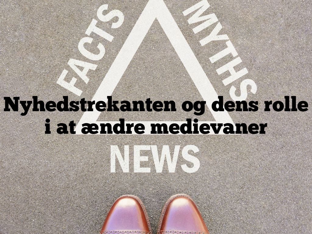 Nyhedstrekanten og dens rolle i at ændre medievaner