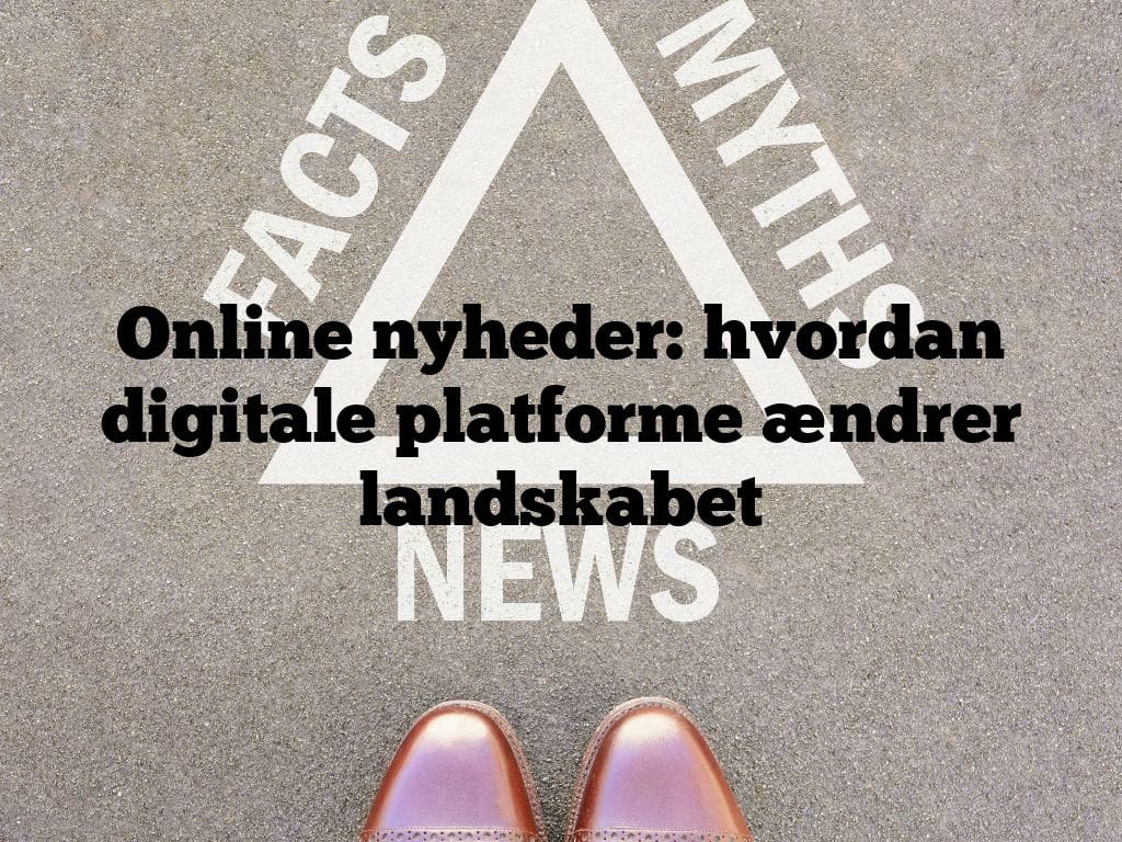 Online nyheder: hvordan digitale platforme ændrer landskabet