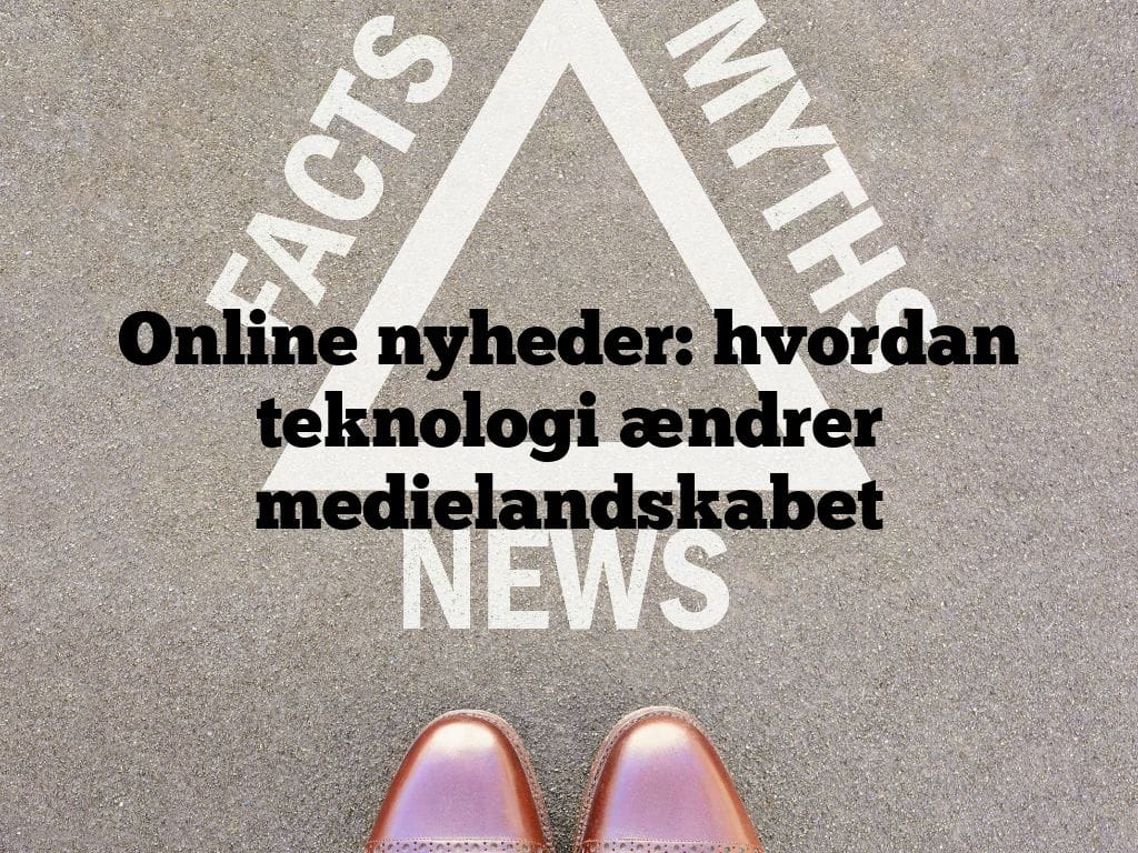 Online nyheder: hvordan teknologi ændrer medielandskabet
