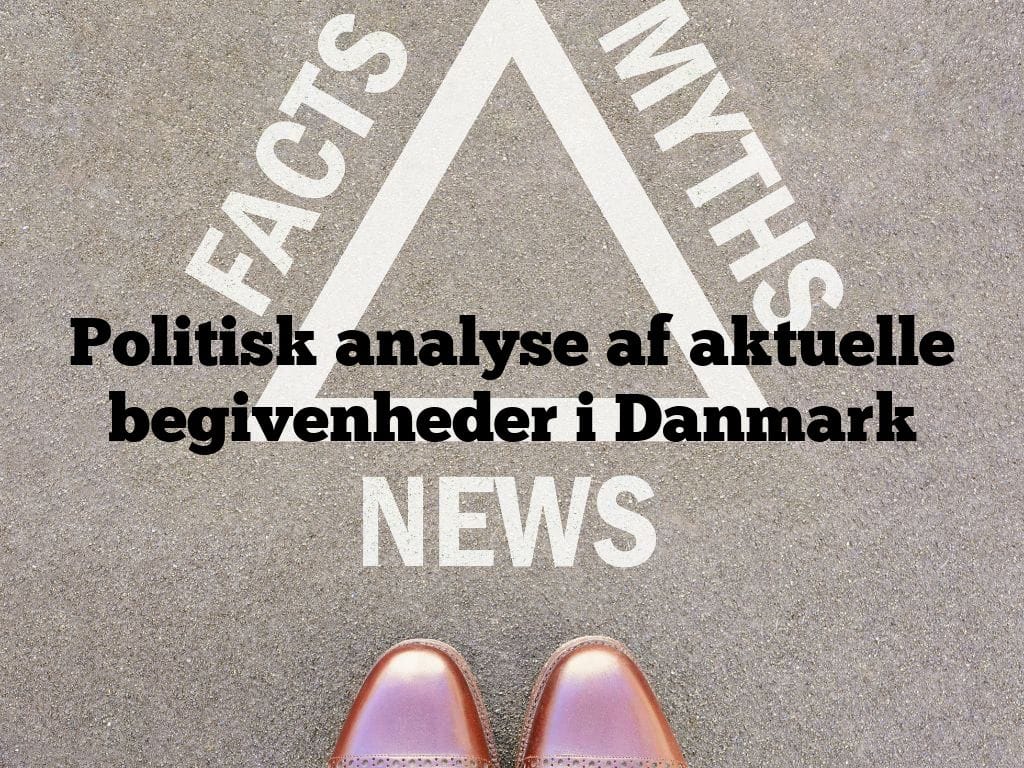 Politisk analyse af aktuelle begivenheder i Danmark