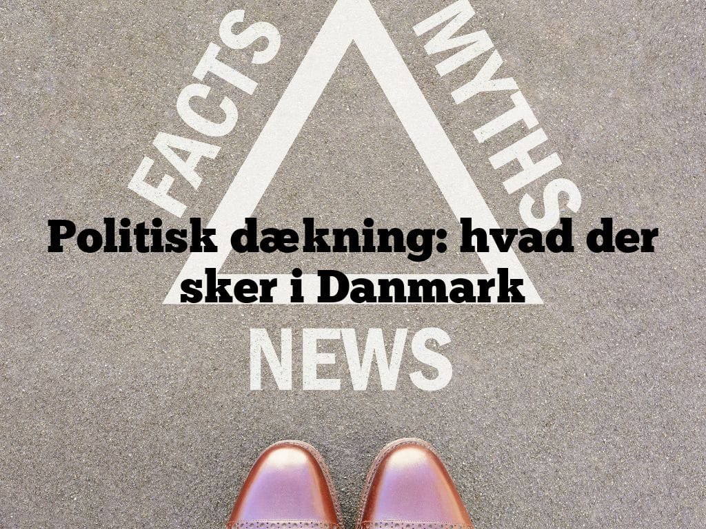 Politisk dækning: hvad der sker i Danmark