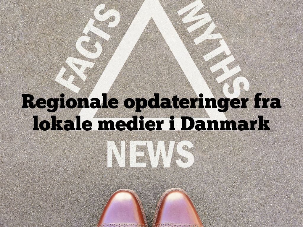 Regionale opdateringer fra lokale medier i Danmark