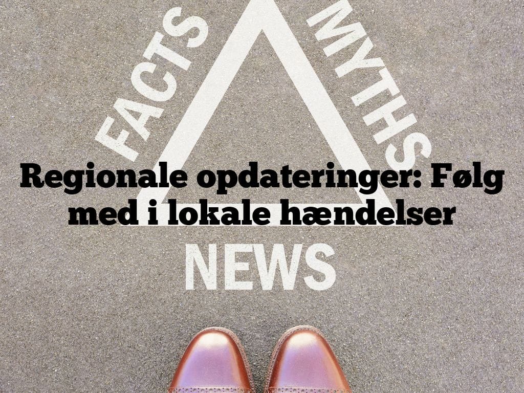Regionale opdateringer: Følg med i lokale hændelser