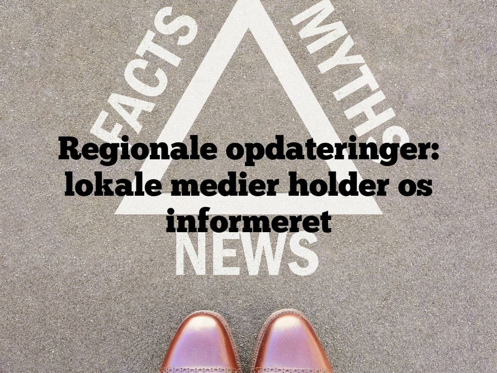 Regionale opdateringer: lokale medier holder os informeret