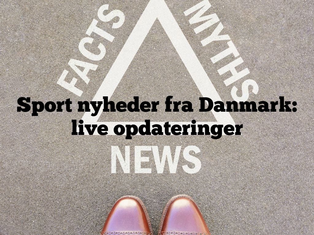 Sport nyheder fra Danmark: live opdateringer