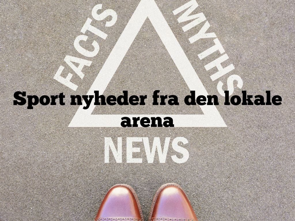 Sport nyheder fra den lokale arena