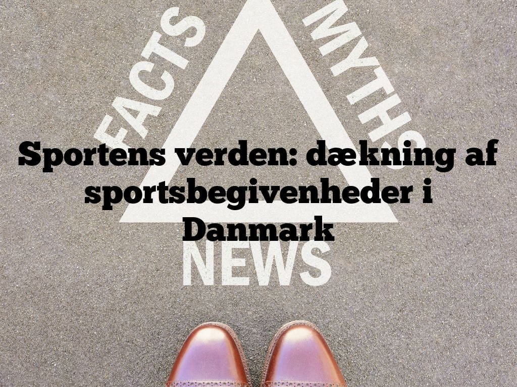 Sportens verden: dækning af sportsbegivenheder i Danmark