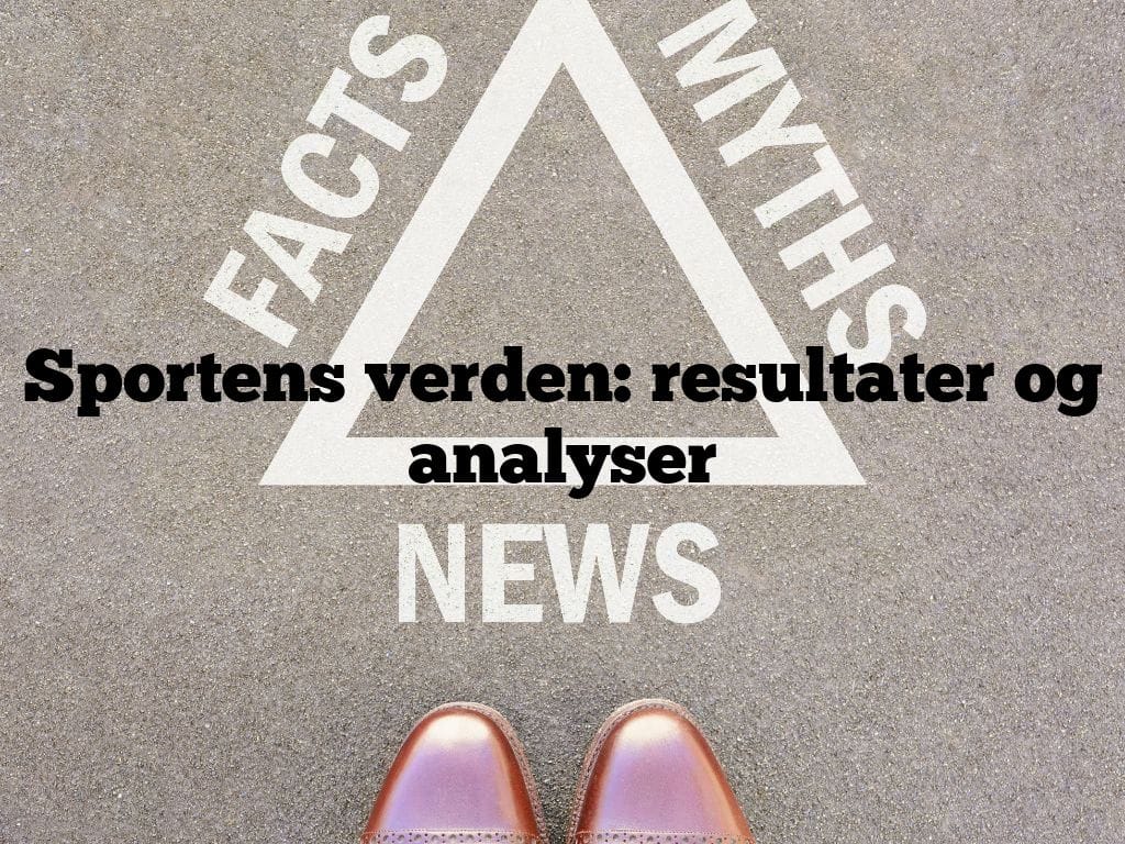 Sportens verden: resultater og analyser