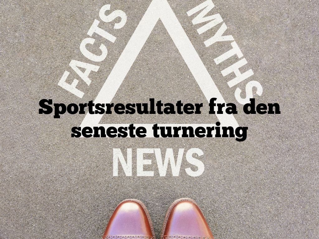 Sportsresultater fra den seneste turnering