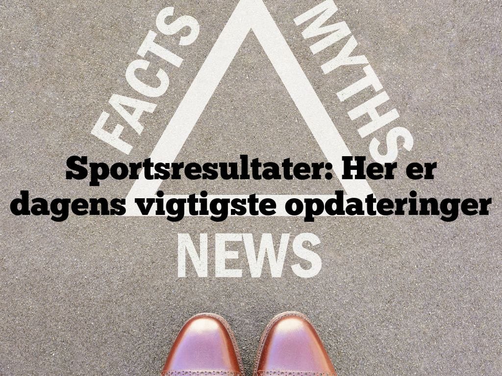 Sportsresultater: Her er dagens vigtigste opdateringer