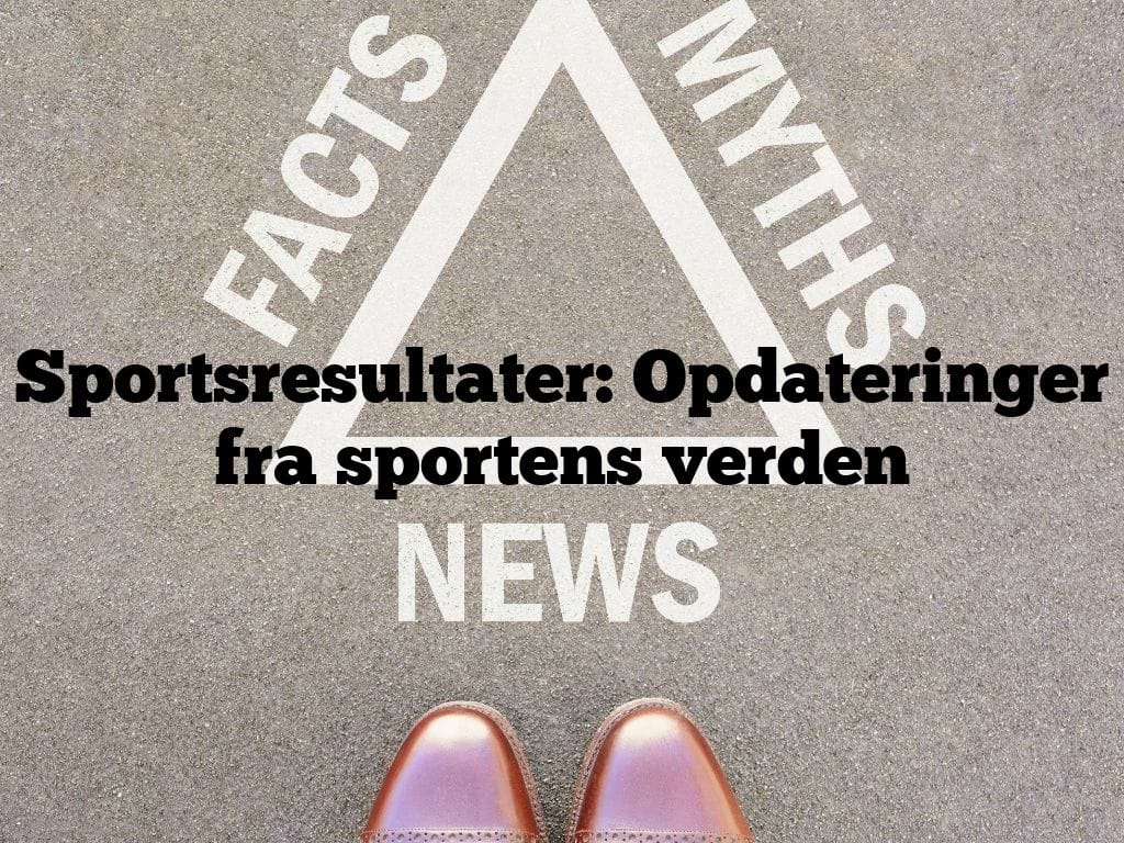Sportsresultater: Opdateringer fra sportens verden