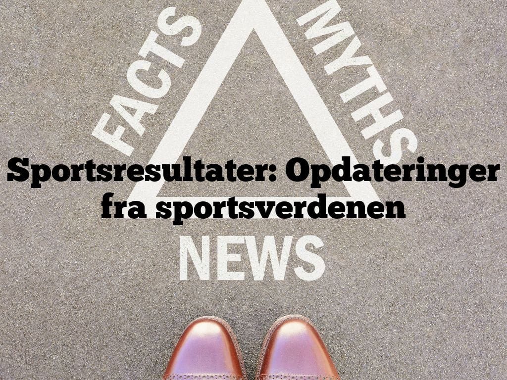 Sportsresultater: Opdateringer fra sportsverdenen
