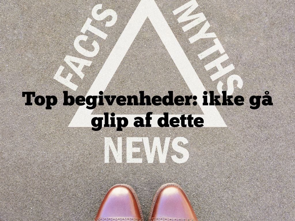 Top begivenheder: ikke gå glip af dette
