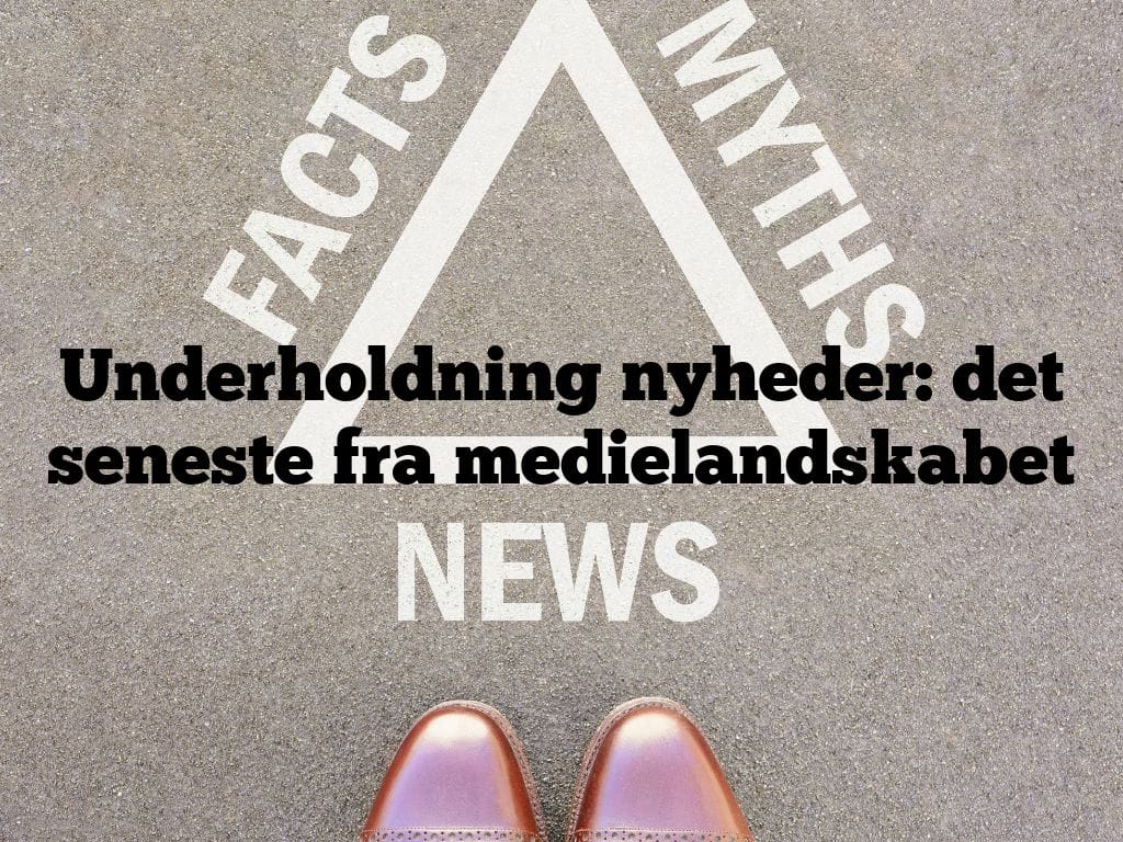 Underholdning nyheder: det seneste fra medielandskabet