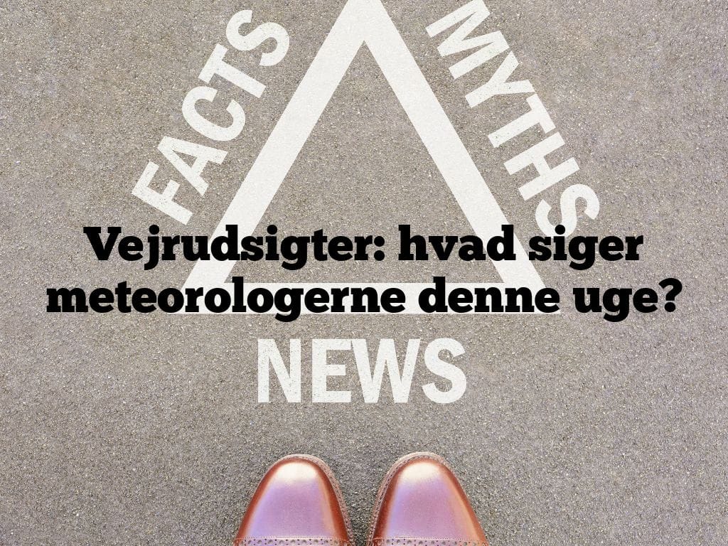 Vejrudsigter: hvad siger meteorologerne denne uge?