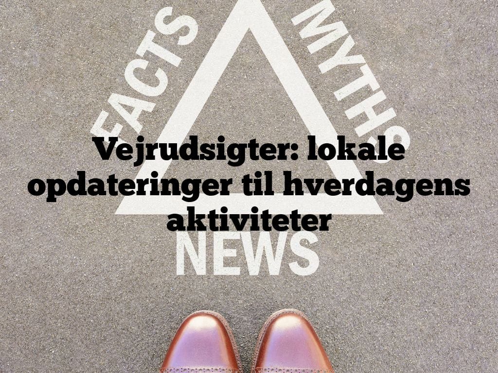 Vejrudsigter: lokale opdateringer til hverdagens aktiviteter