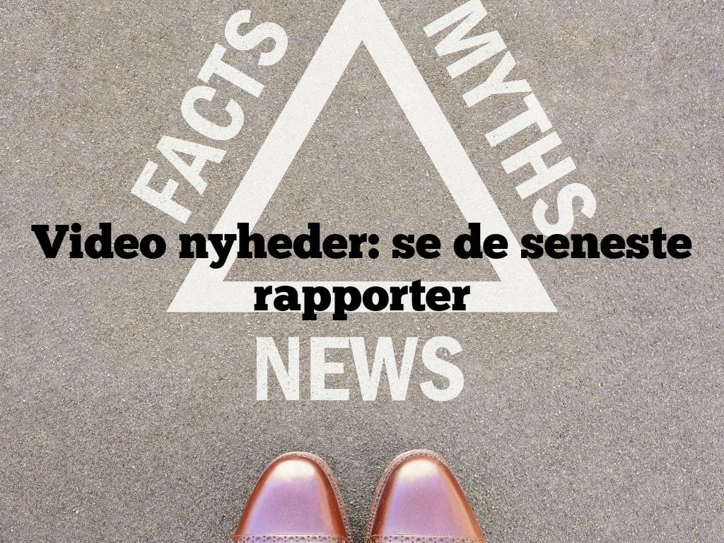 Video nyheder: se de seneste rapporter