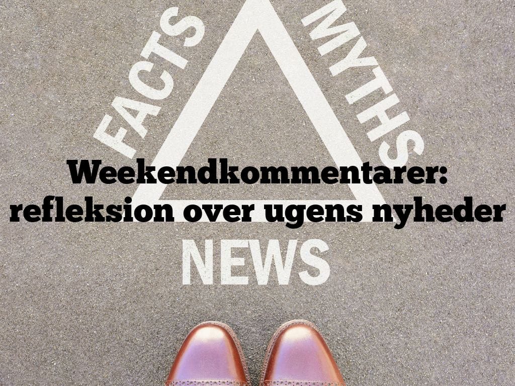 Weekendkommentarer: refleksion over ugens nyheder