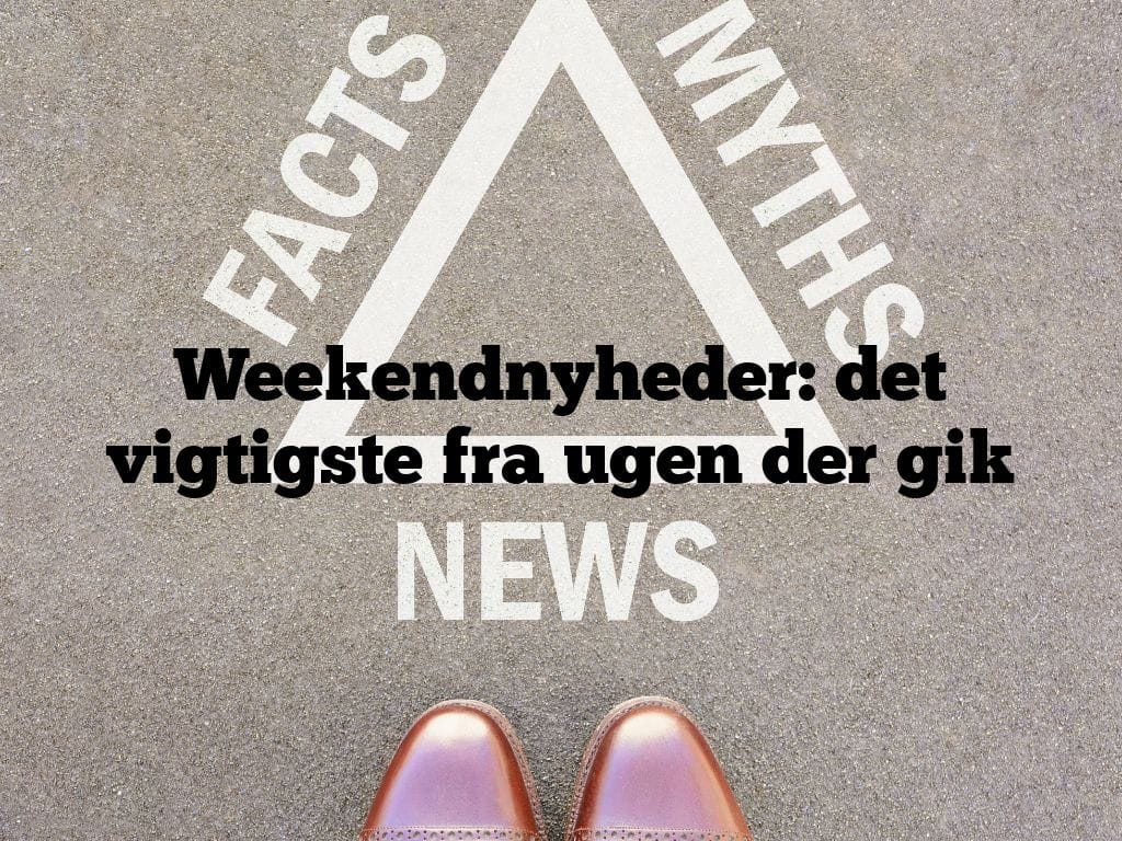 Weekendnyheder: det vigtigste fra ugen der gik