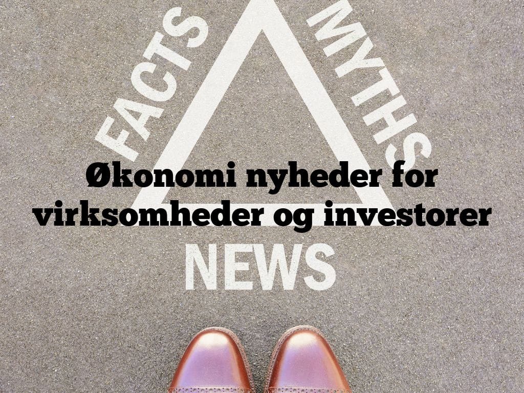 Økonomi nyheder for virksomheder og investorer