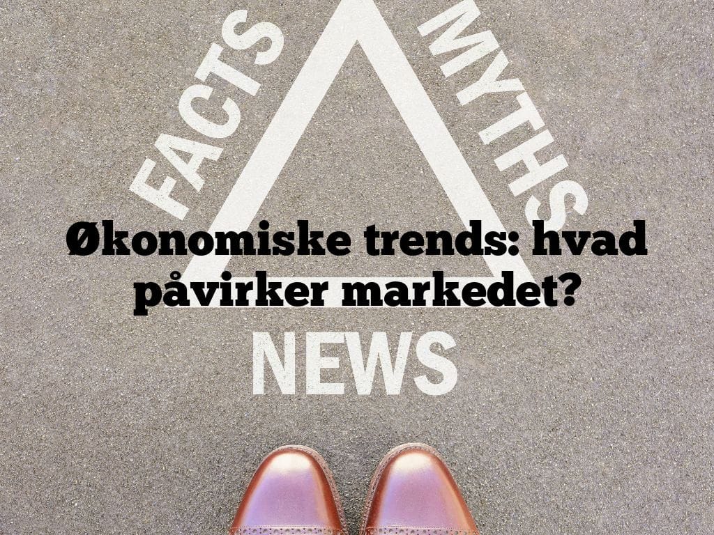 Økonomiske trends: hvad påvirker markedet?